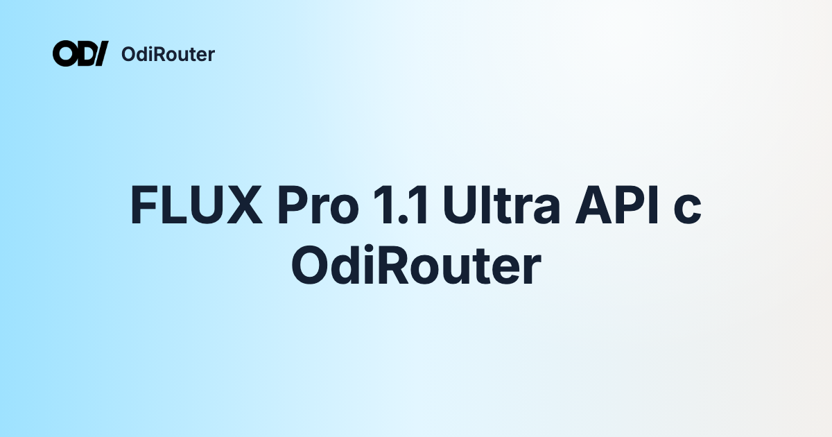 FLUX Pro 1.1 Ultra API с OdiRouter