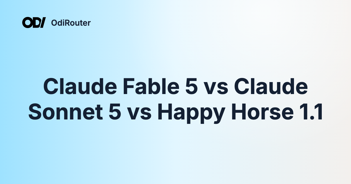 Claude Fable 5 vs Claude Sonnet 5 vs Happy Horse 1.1