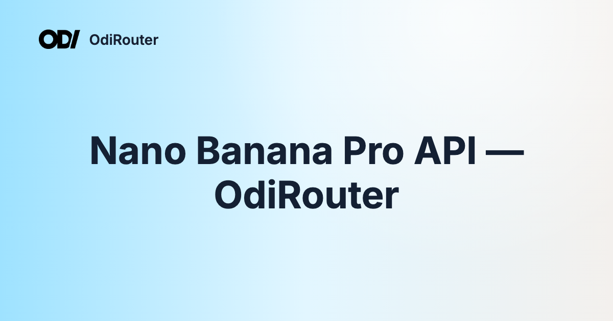 Nano Banana Pro API — OdiRouter