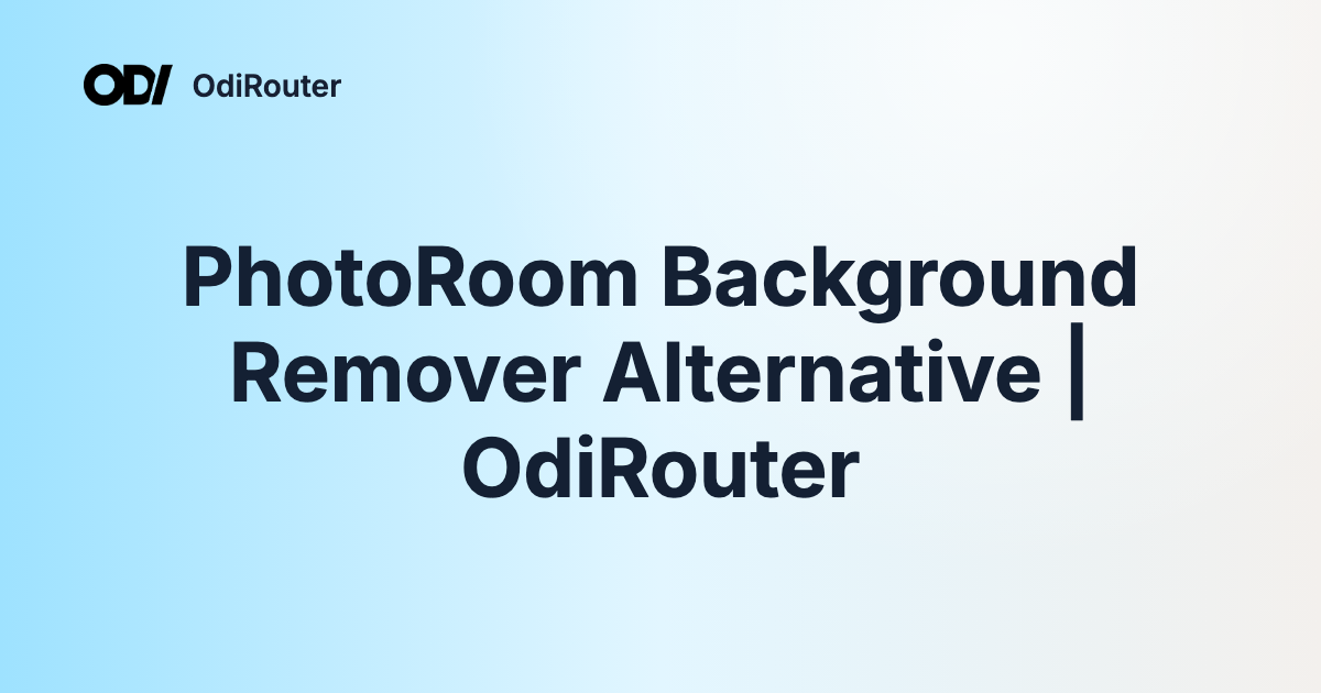 PhotoRoom Background Remover Alternative | OdiRouter