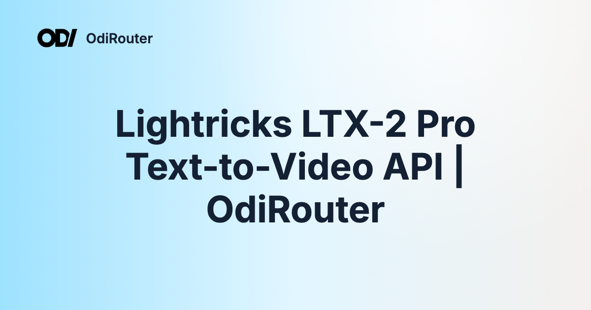 Lightricks LTX-2 Pro Text-to-Video API | OdiRouter