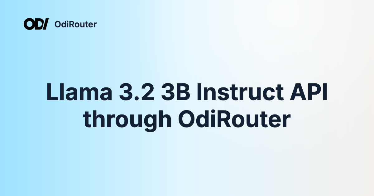 Llama 3.2 3B Instruct API through OdiRouter