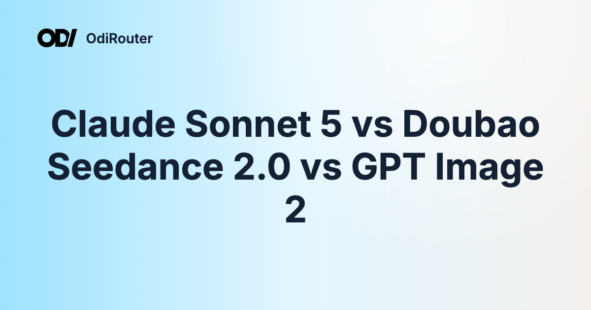 Claude Sonnet 5 vs Doubao Seedance 2.0 vs GPT Image 2