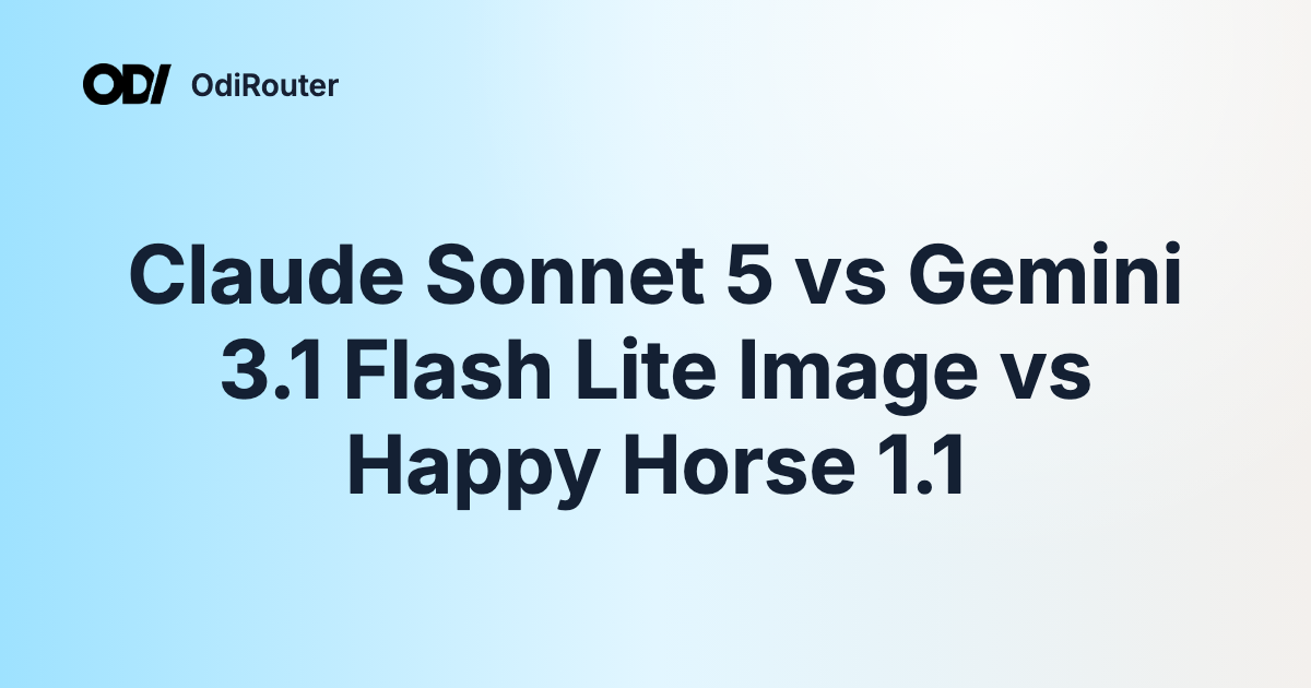 Claude Sonnet 5 vs Gemini 3.1 Flash Lite Image vs Happy Horse 1.1